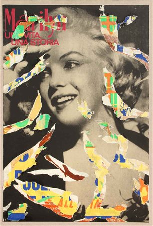 Mimmo ROTELLA Catanzaro 1918 - Milano 2006 Marilyn una vita una storia, 2003...