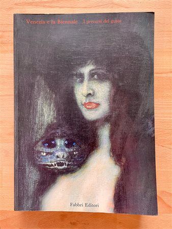 LA BIENNALE DI VENEZIA - Venezia e la Biennale. I percorsi del gusto, 1995