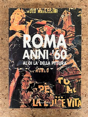 ARTE DEL DOPOGUERRA A ROMA - Roma anni '60. Al di là della pittura, 1990