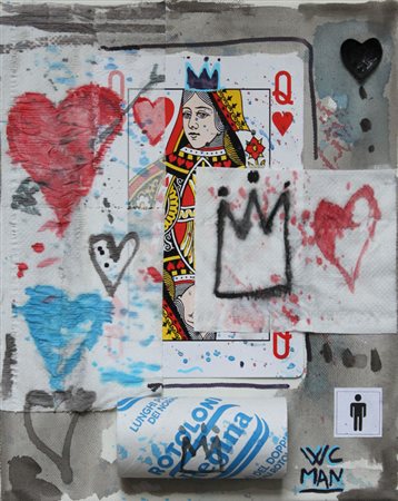 WC MAN Qualunque REGINA DI CUORI 2013 Tecnica mista su tela 30x24 Certificato...