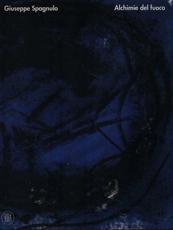 Silvia Pegoraro,“Giuseppe Spagnulo"
. Alchimie del fuoco, opere 1968 - 2002”