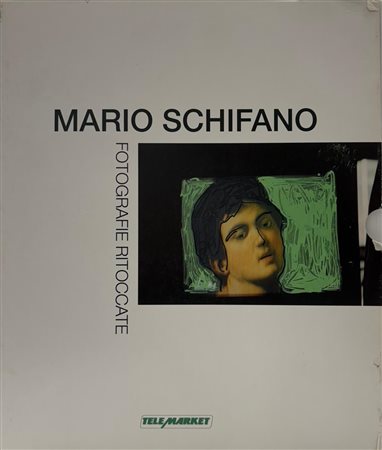 “Mario Schifano. Fotografie ritoccate. Primo e secondo volume”