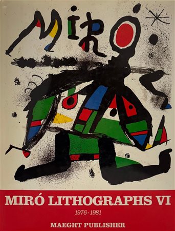 Patrick Caramer, “Joan Miro’. Lithographs VI 1976 - 1981”