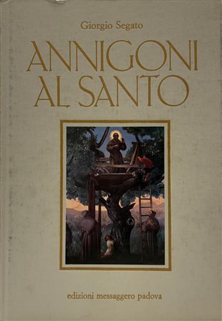 Giorgio Segato, “Annigoni al Santo”