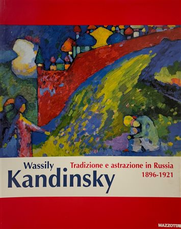 Fondazione Antonio Mazzotta, Galleria di stato Tret’jakov, “Wassily Kandinsky. Tradizione e astrazione in Russia 1896 - 1921”