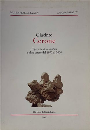 Giuseppe Appella,“Giacinto Cerone. Il presepe drammatico e altre opere dal 1975 al 2004”