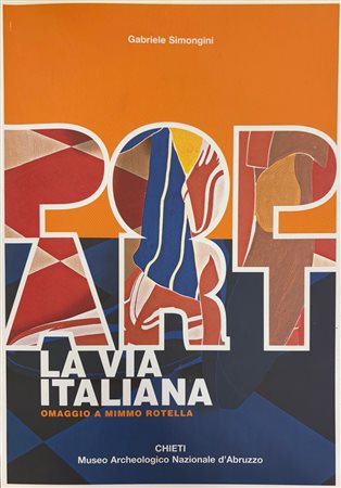 Gabriele Simongini, “La Via Italiana. Omaggio a Mimmo Rotella”