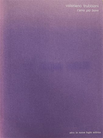 Magdalo Mussio, “Valerio Trubbiani. t’amo pio bove”