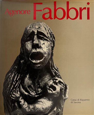 Silvio Riolfo Marengo,“Agenore Fabbri 1929 - 1988”