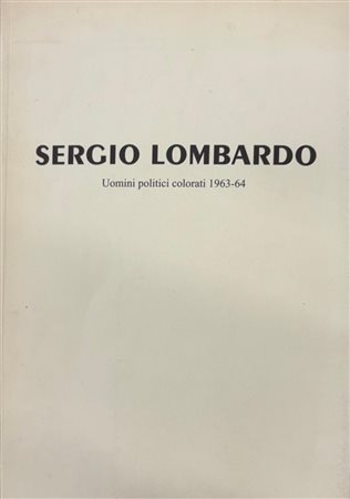 Massimo Di Stefano, “Sergio Lombardo. Uomini politici colorati 1963 - 64”