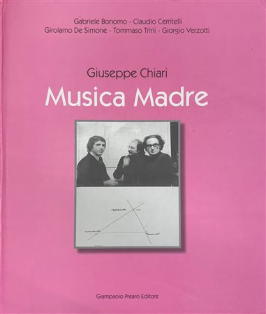 Giampaolo Prearo, Tommaso Trini, “Giuseppe Chiari. Musica Madre”