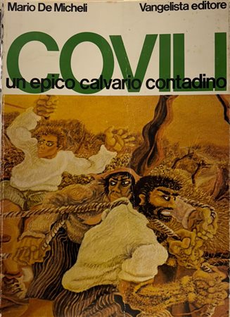 Mario De Micheli, “Covili. Un epico calvario contadino”