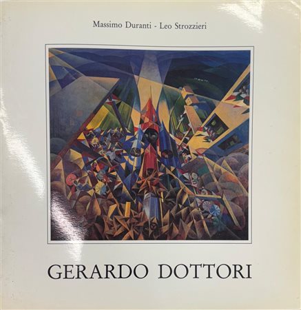 Massimo Duranti, Leo Strozzieri, “Gerardo Dottori, opere 1896 - 1975”
