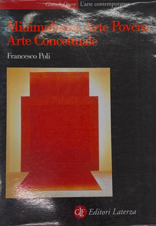 Francesco Poli, "Minimalismo, Arte Povera, Arte Concettuale”