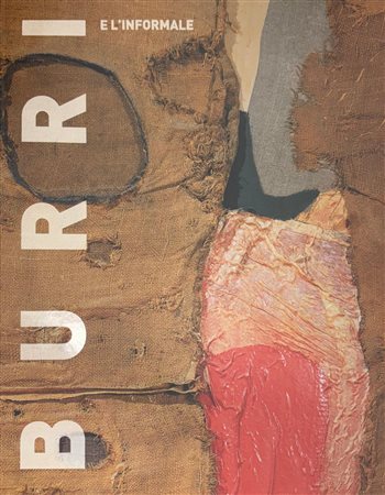 Massimo De Sabbata, “Burri e l'informale.
Alberto Magnelli, Ettore Colla, Lucio Fontana, Giuseppe Capogrossi, Jean Dubuffet, Edgardo Mannucci, Mario Ballocco, Antoni Tàpies, Piero Manzoni”