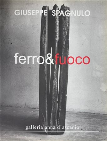 Silvia Pegoraro, “Giuseppe Spagnulo. Ferro & Fuoco”