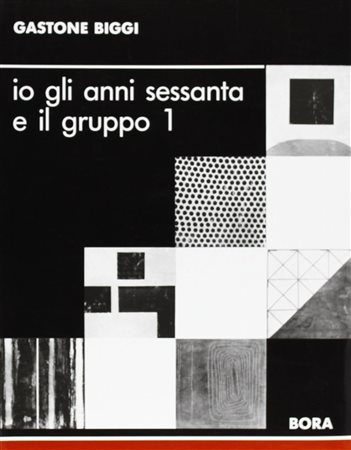 Edoardo Brandani, “Gastone Biggi. Io gli anni sessanta e il gruppo 1”