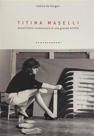 Sabina de Gregori, “Titina Maselli. Autoritratto involontario di una grande artista”
