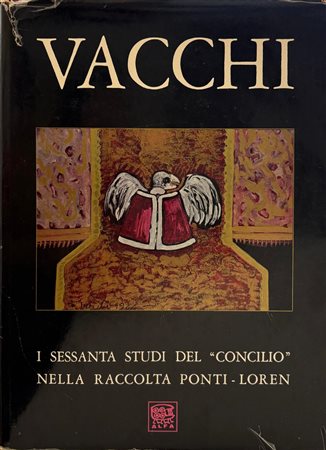 Francesco Arcangeli, Giuseppe Raimondi, Enrico Crispolti, Renato Barili, Antonello Trombadori,
Mario De Micheli, Antonio Del Guercio, Oreste Ferrari, Vitaliano Corbi, ”Vacchi. I sessanta studi del Concilio
nella raccolta Ponti - Loren”