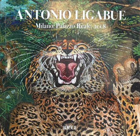 Augusto Agosta Tota, “ANTONIO LIGABUE. L’arte difficile di un pittore senza regola”