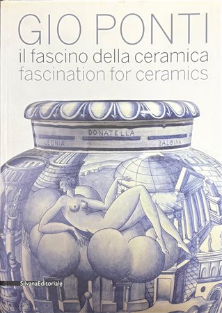 Dario Matteoni, “GIO PONTI. Il fascino della ceramica”