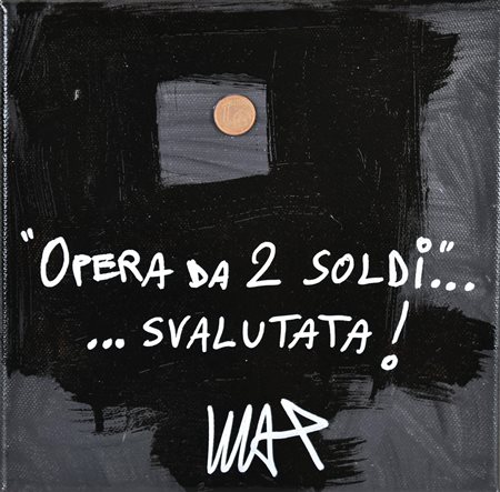 Max Oddone (1974) "OPERA DA 2 SOLDI"... ... SVALUTATA!, 2008 tecnica mista su...