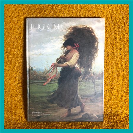 F. Visentin (a cura di), Luigi Cima 1860 - 1944, catalogo della mostra...