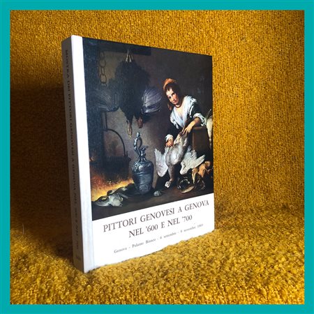 AA. VV. , Pittori Genovesi a Genova nel '600 e nel '700, catalogo della...