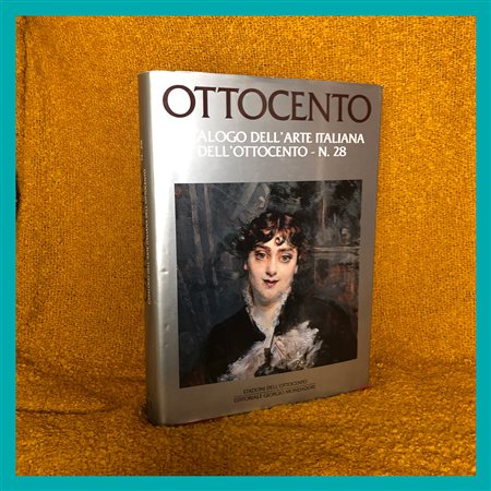 AA. VV., Ottocento. Catalogo dell'Arte Italiana dell'Ottocento - n. 28,...
