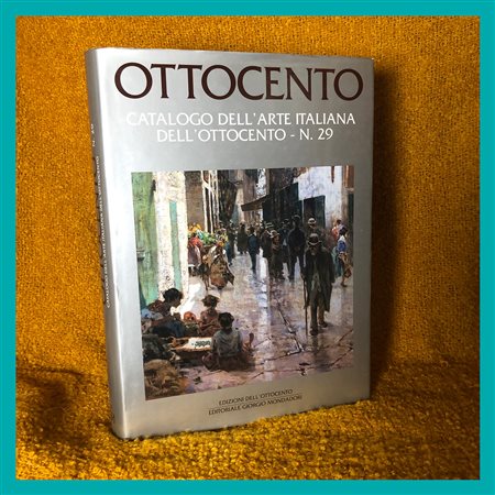 AA. VV., Ottocento. Catalogo dell'Arte Italiana dell'Ottocento - n. 29,...