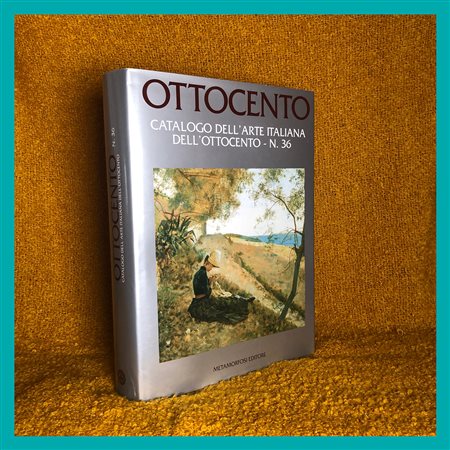 AA. VV., Ottocento. Catalogo dell'Arte Italiana dell'Ottocento - n. 36,...