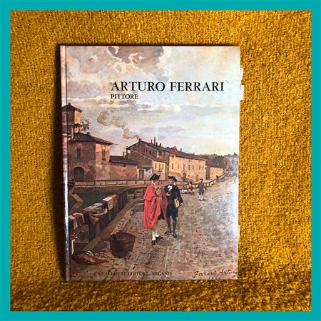 Guido Cesura (a cura di), Arturo Ferrari pittore, Cavallotti Editori, Milano...