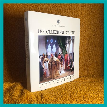 S. Rebora (a cura di), Le Collezioni d'Arte l'Ottocento, Fondazione Cassa di...