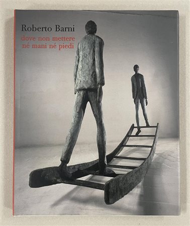 ROBERTO BARNI DOVE NON METTERE NE' MANI NE' PIEDI cm 31x25 , Alessandro...