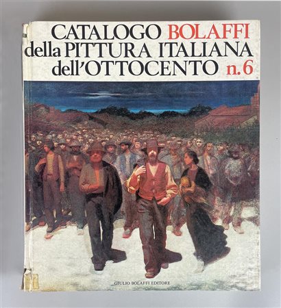 CATALOGO BOLAFFI DELLA PITTURA ITALIANA DELL'OTTOCENTO N.8 cm 28,5x25,5 ,...