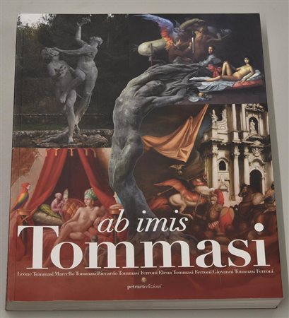 TOMMASI. AB IMIS a cura di Elisa Gradi cm 30x23,5 Petrartedizioni,...