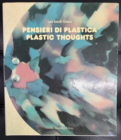 PENSIERI DI PLASTICA. PLASTIC THOUGHTS Luca Scacchi Gracco cm 27x23 Arnoldo...