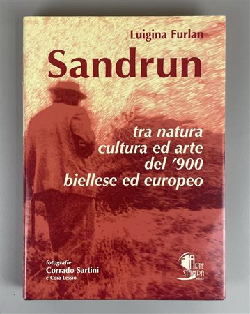 SANDRUN TRA NATURA CULTURA ED ARTE DEL'900 BIELLESE ED EUROPEO cm 30,5x22...