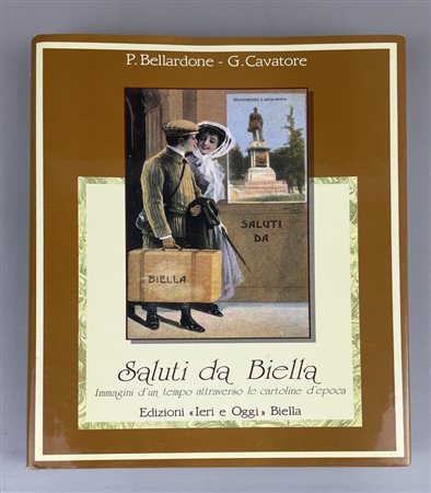 SALUTI DA BIELLA IMMAGINI D'UN TEMPO ATTRAVERSO LE CARTOLINE D'EPOCA cm,...