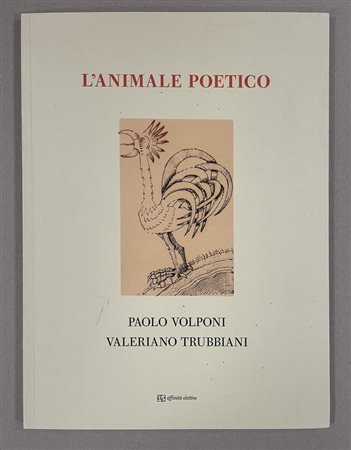 L'ANIMALE POETICO cm 33x24 , Paolo Volponi, Valeriano Trubbiani, Affinita'...