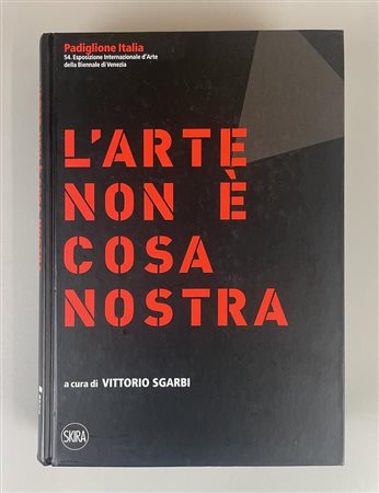 L'ARTE NON E' COSA NOSTRA cm 25x18 , a cura di Vittorio Sgarbi , Skira,...