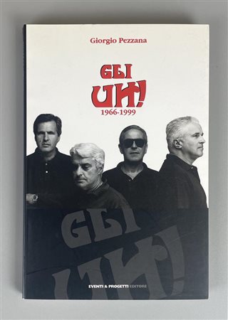 GLI UH! 1966-1999 cm 21x14 , Giorgio Pezzana Eventi & Progetti