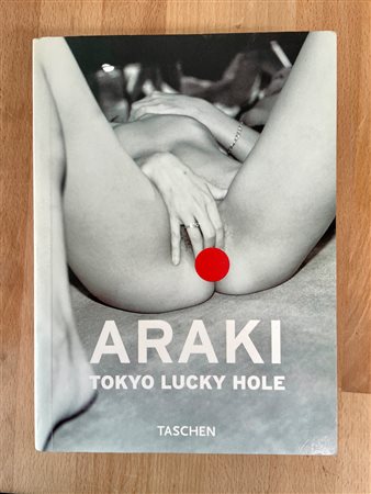 NOBUYOSHI ARAKI - Araki. Tokyo lucky hole, 2005