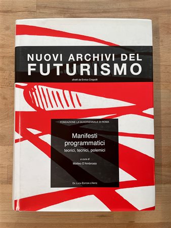 FUTURISMO - Nuovi archivi del Futurismo. Manifesti programmatici: teorici, tecnici, polemici, 2019, 2019