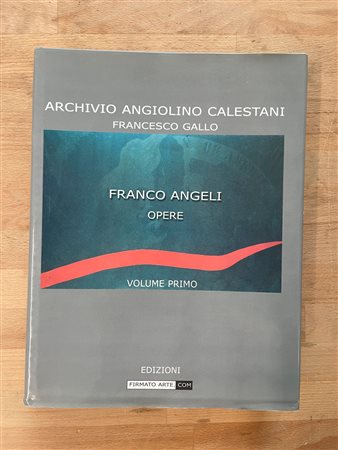 FRANCO ANGELI - Archivio Angiolino Calestani. Franco Angeli: opere, 2001