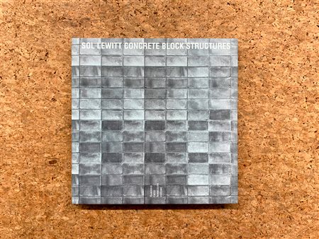 SOL LEWITT - Sol Lewitt. Concrete block structures, 2002
