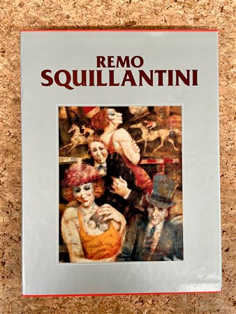 REMO SQUILLANTINI - Catalogo generale delle opere di Remo Squillantini. Terzo volume (1974-1996), 1998