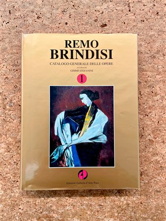 REMO BRINDISI - Remo Brindisi. Catalogo generale delle opere di Remo Brindisi. Volume 1, 1995