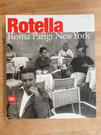 MIMMO ROTELLA - Rotella. Roma, Parigi, New York, 2009