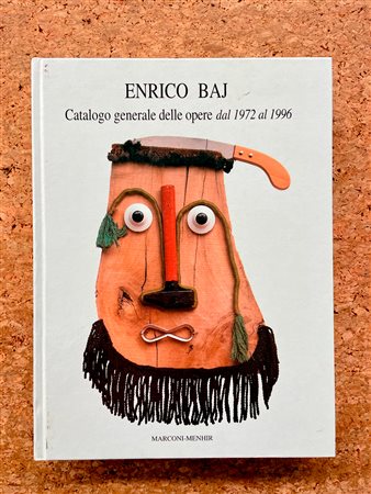 ENRICO BAJ - Enrico Baj. Catalogo generale delle opere dal 1972 al 1996, 1997